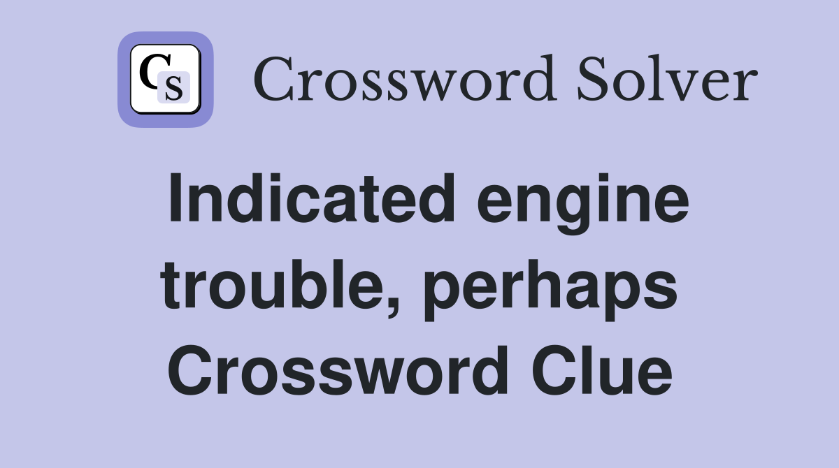 Indicated engine trouble, perhaps Crossword Clue