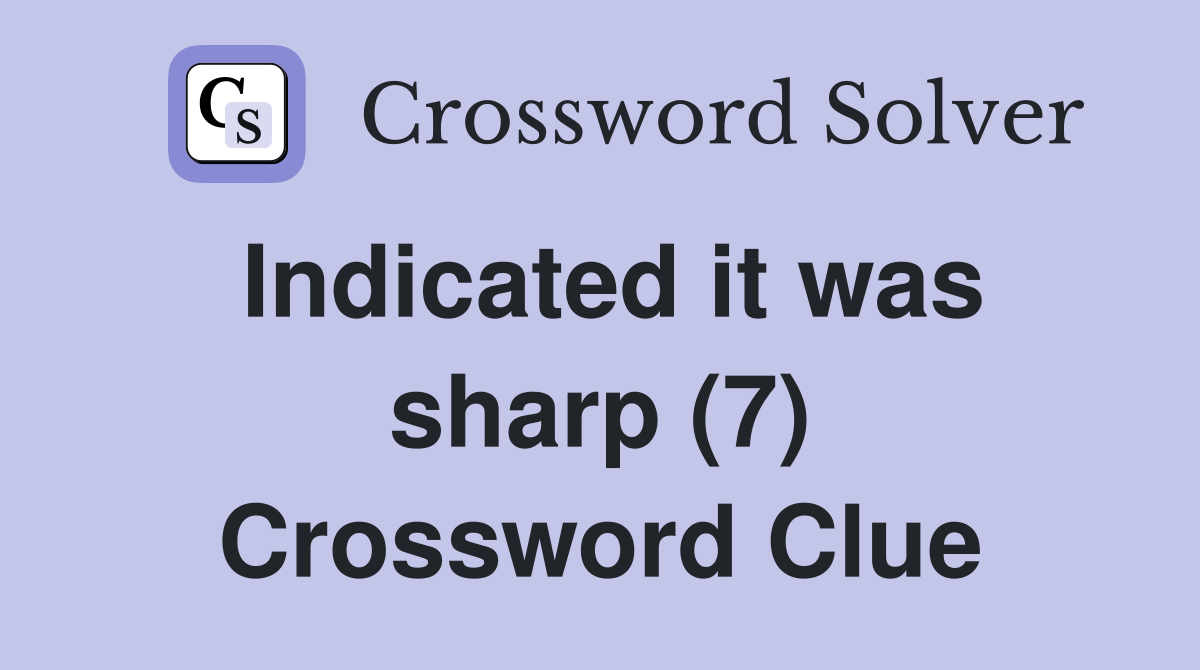 Indicated it was sharp (7) Crossword Clue