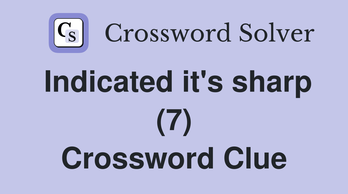 Indicated it's sharp (7) Crossword Clue