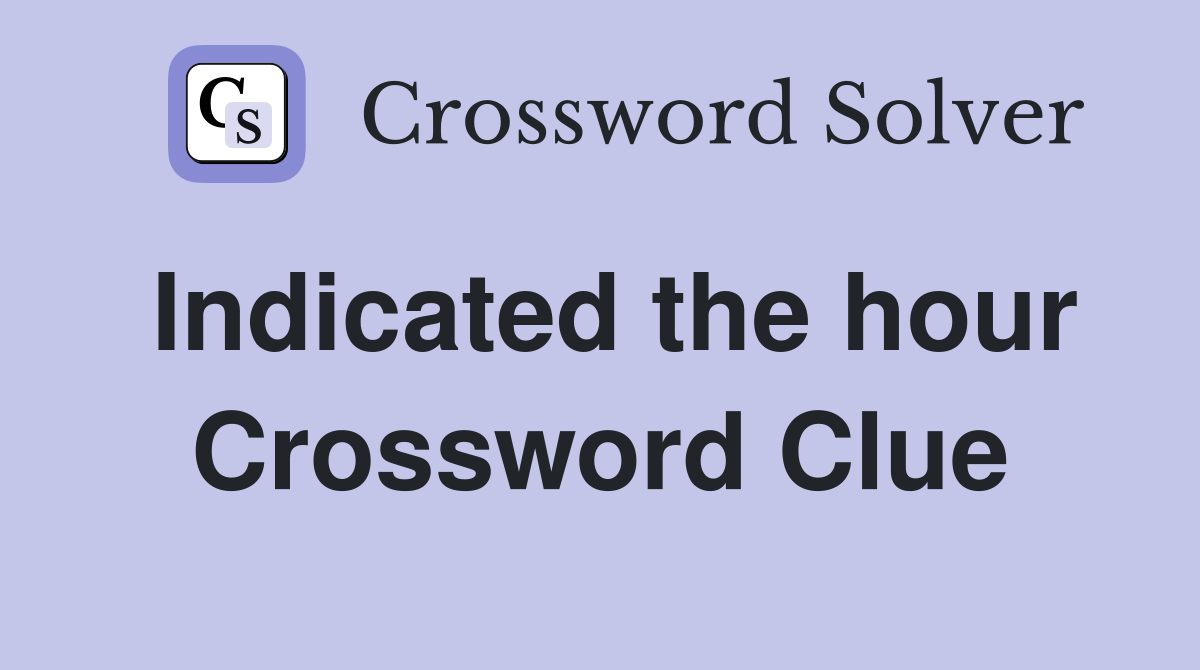 Indicated the hour Crossword Clue