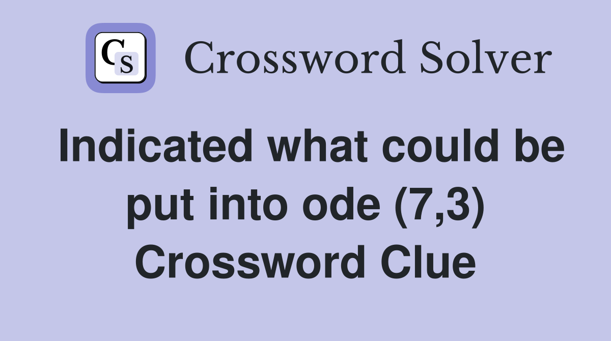 Indicated what could be put into ode (7,3) Crossword Clue