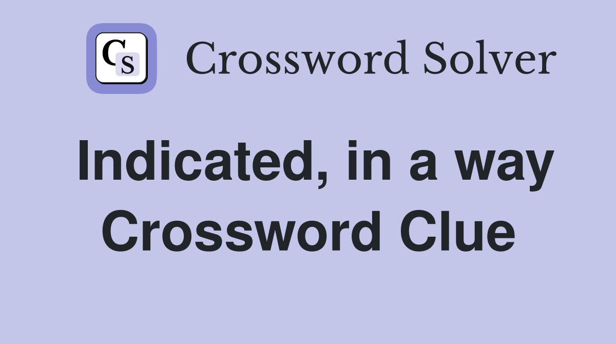 Indicated, in a way Crossword Clue