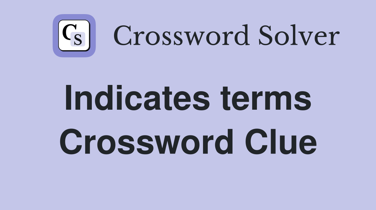 Indicates terms  Crossword Clue