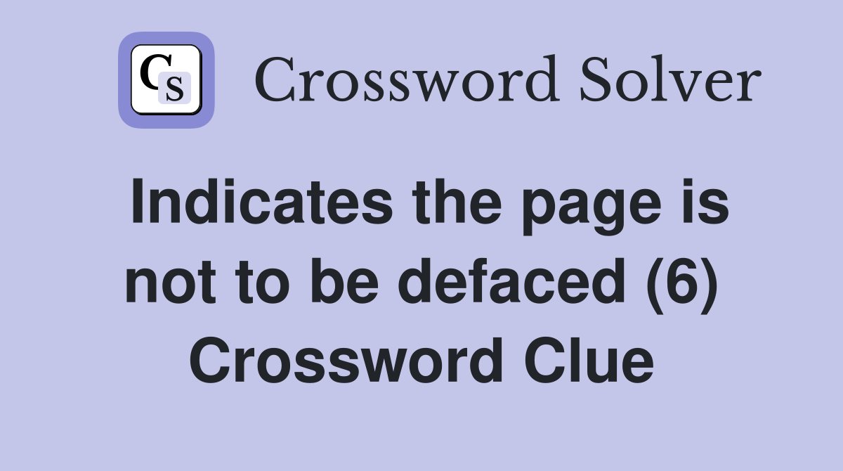 Indicates the page is not to be defaced (6) Crossword Clue