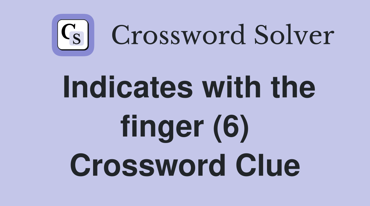 Indicates with the finger (6) Crossword Clue