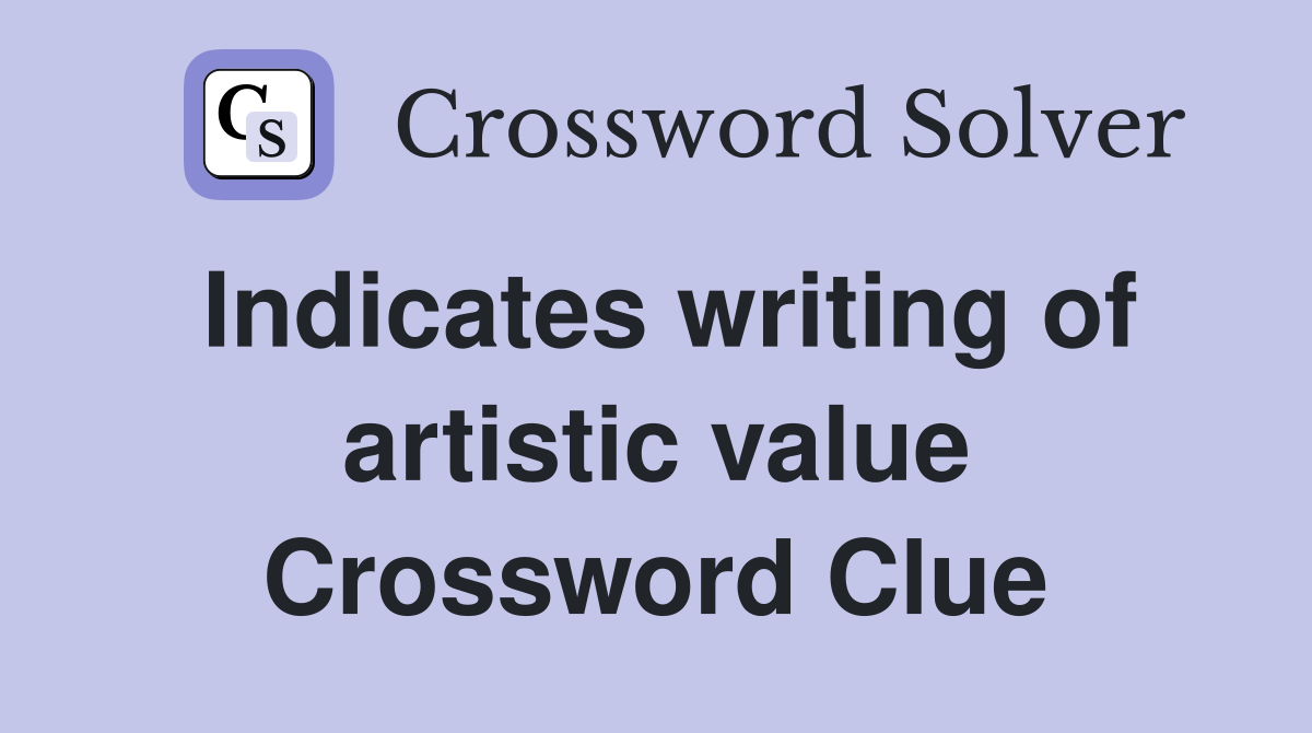 Indicates writing of artistic value Crossword Clue