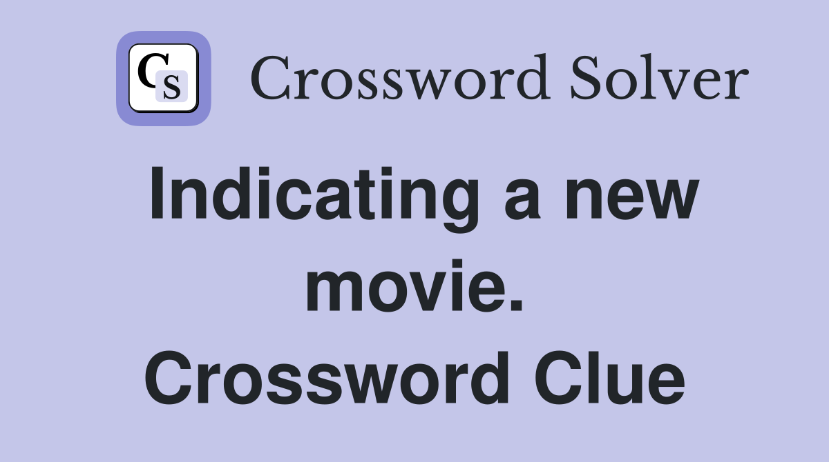 Indicating a new movie. Crossword Clue