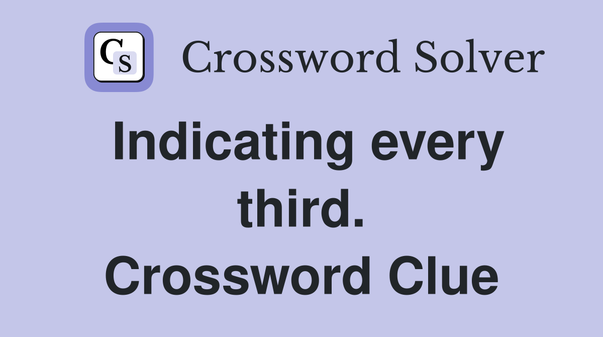 Indicating every third. Crossword Clue
