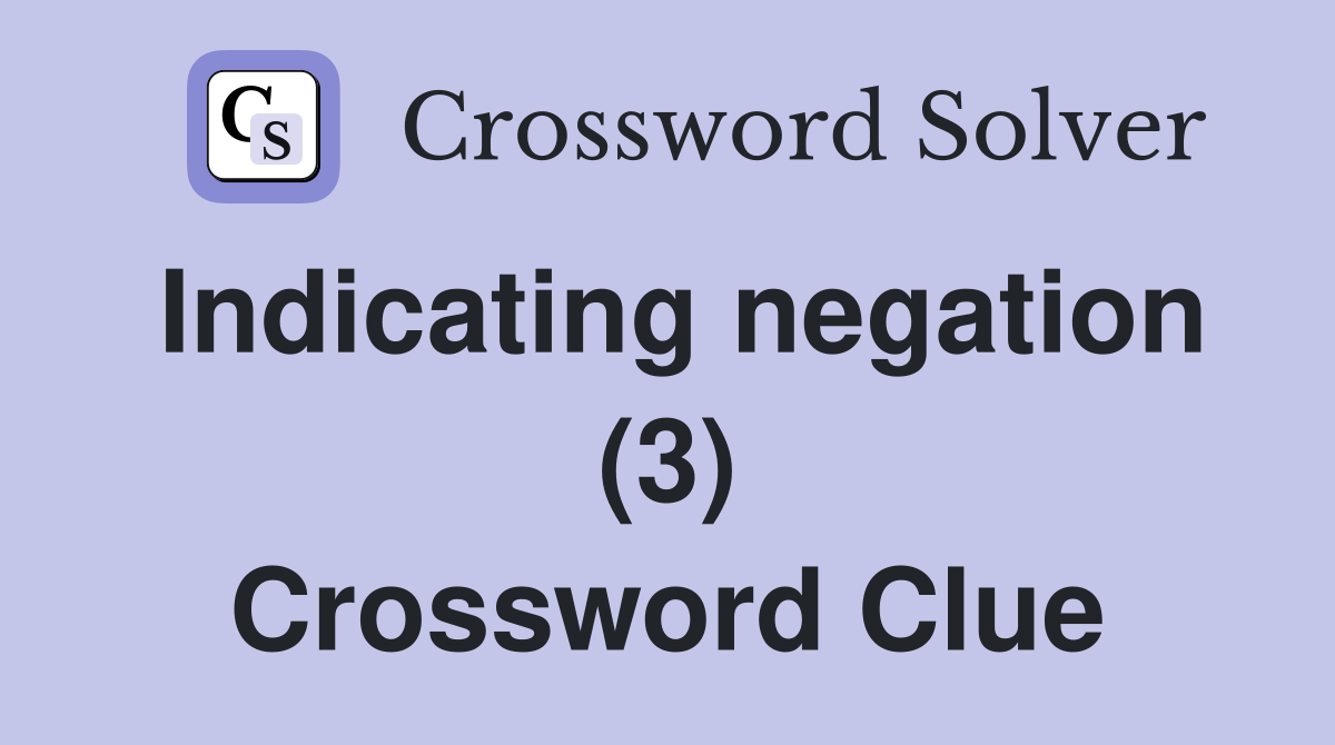 Indicating negation (3) Crossword Clue
