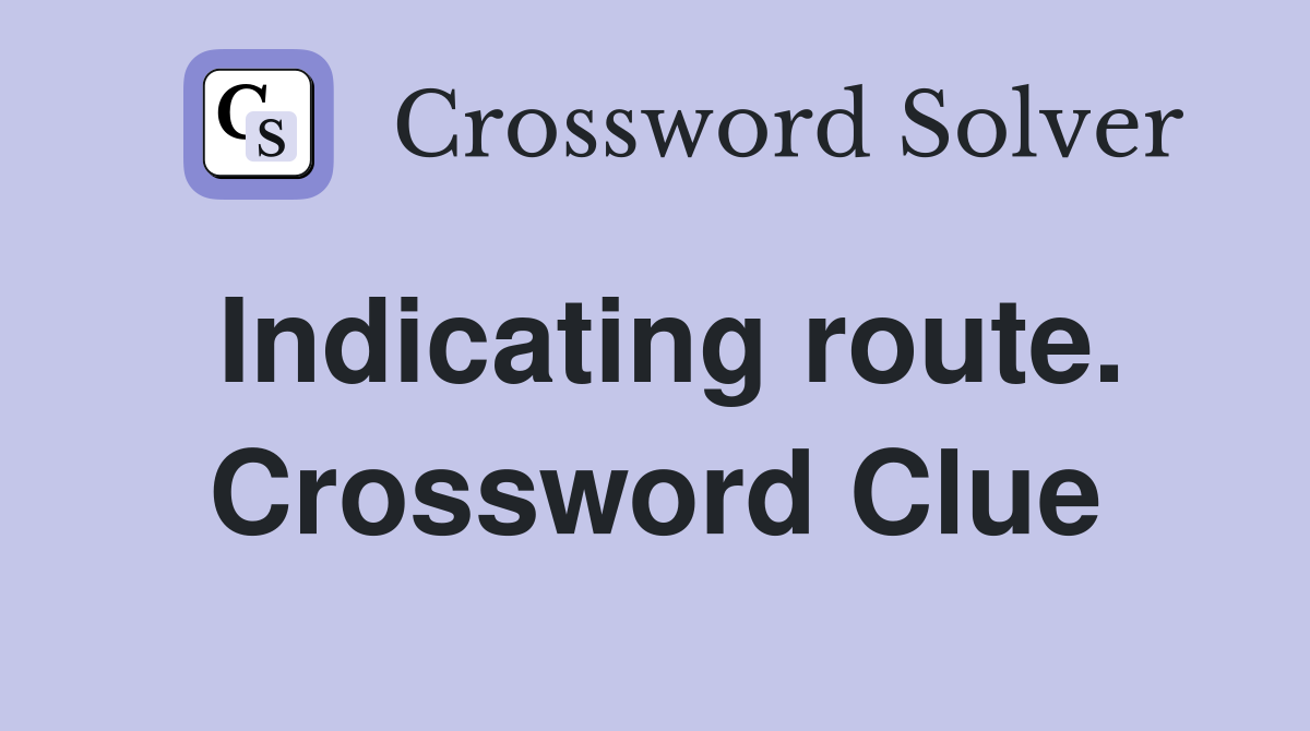 Indicating route. Crossword Clue