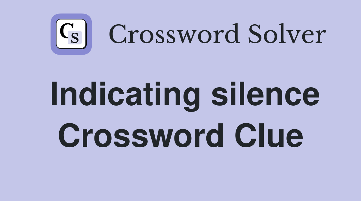 Indicating silence Crossword Clue