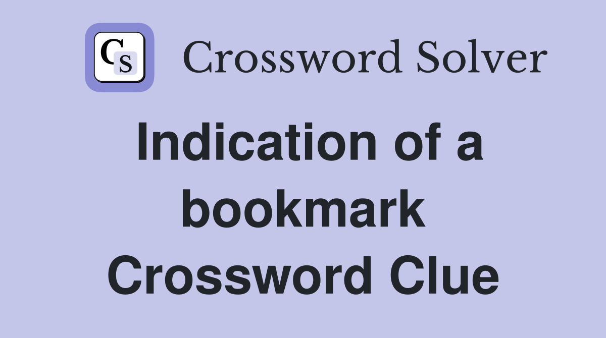 Indication of a bookmark Crossword Clue