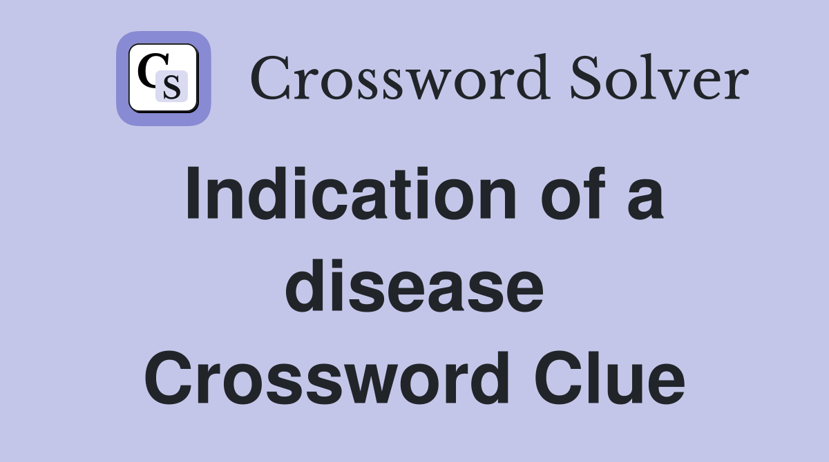 Indication of a disease Crossword Clue