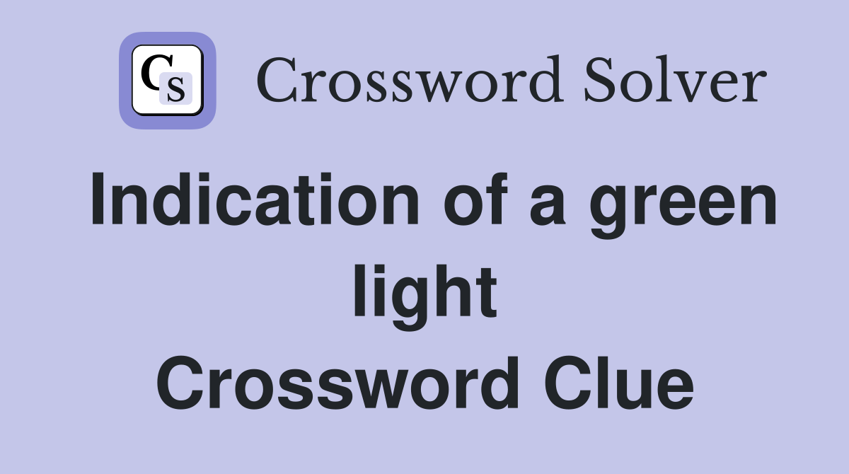 Indication of a green light Crossword Clue