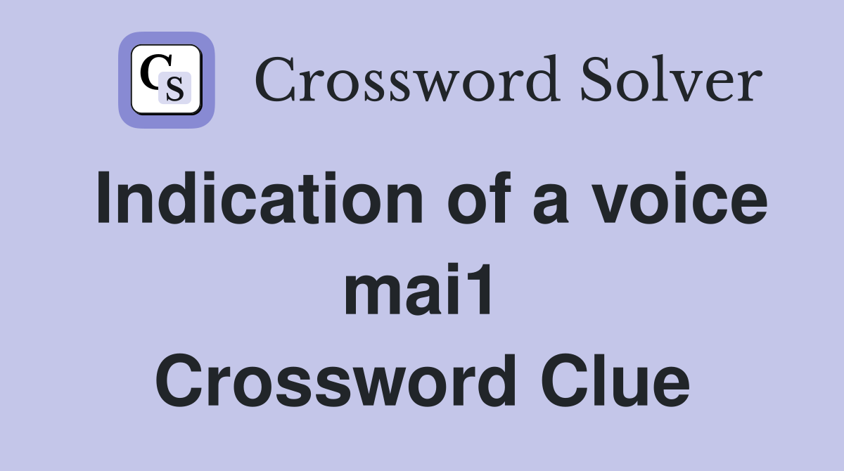 Indication of a voice mai1 Crossword Clue