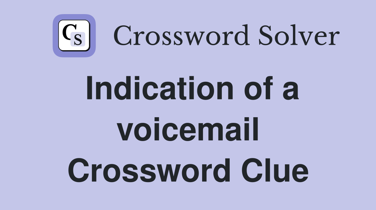 Indication of a voicemail Crossword Clue