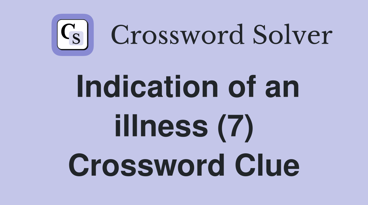 Indication of an illness (7) Crossword Clue
