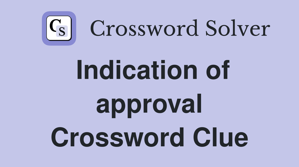 Indication of approval Crossword Clue