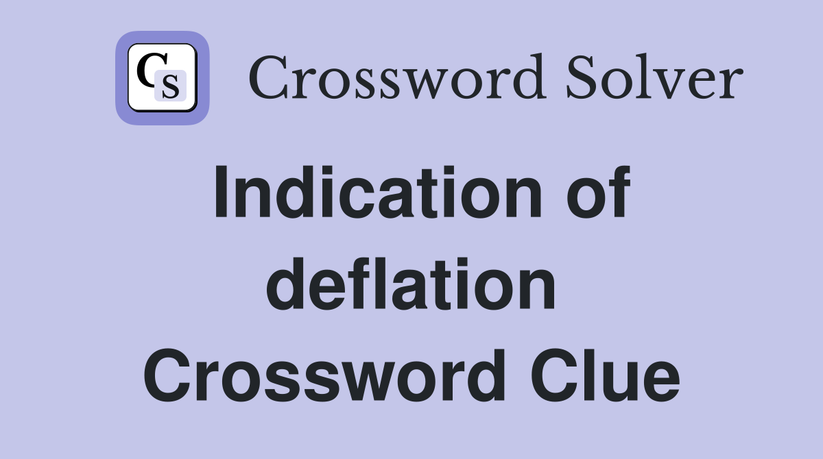 Indication of deflation Crossword Clue