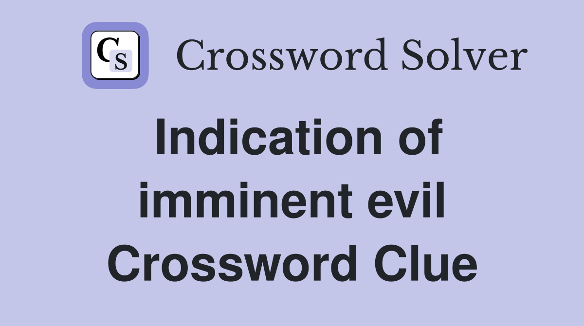 Indication of imminent evil Crossword Clue