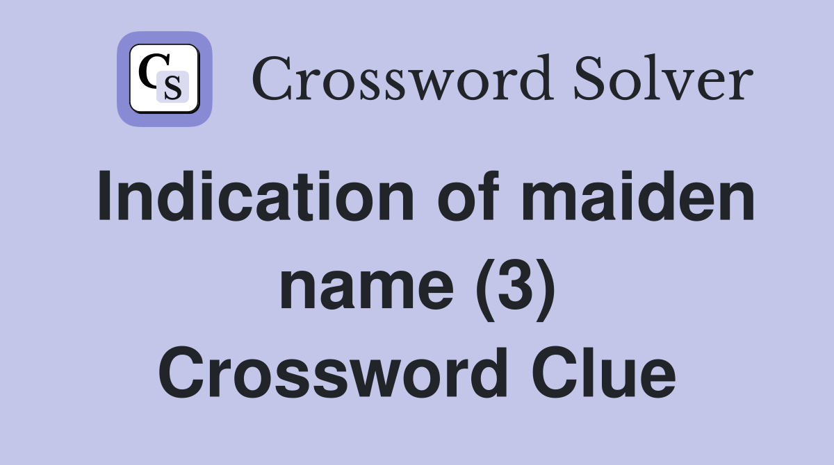 Indication of maiden name (3) Crossword Clue