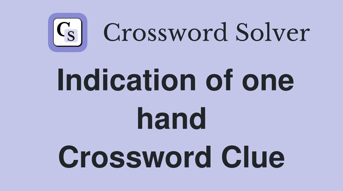Indication of one hand Crossword Clue