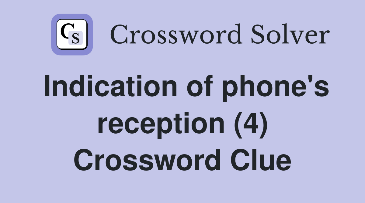 Indication of phone's reception (4) Crossword Clue