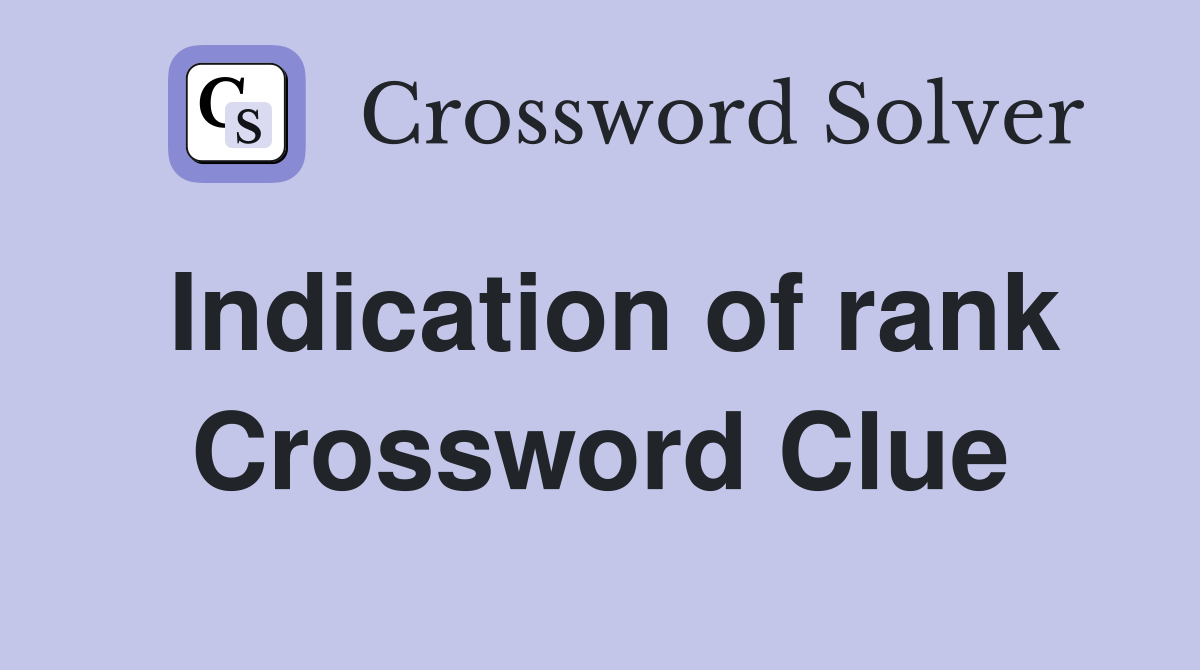 Indication of rank Crossword Clue