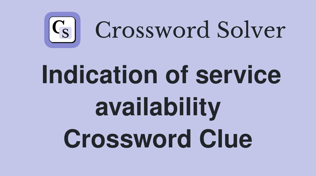 Indication of service availability Crossword Clue