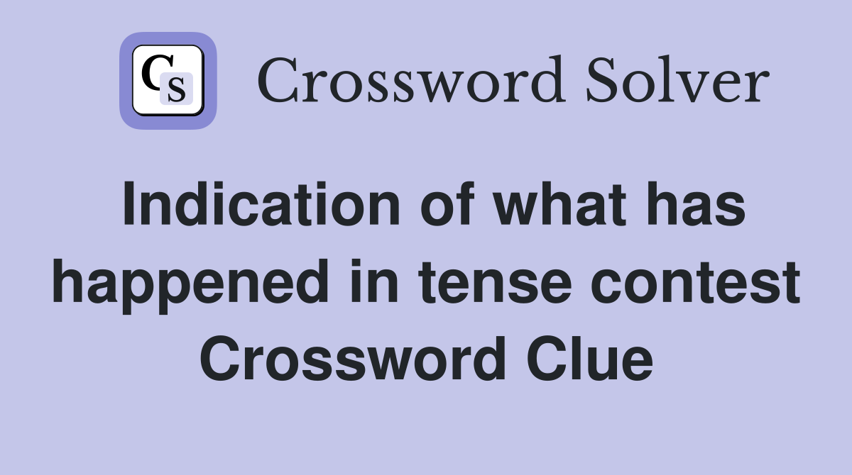 Indication of what has happened in tense contest Crossword Clue