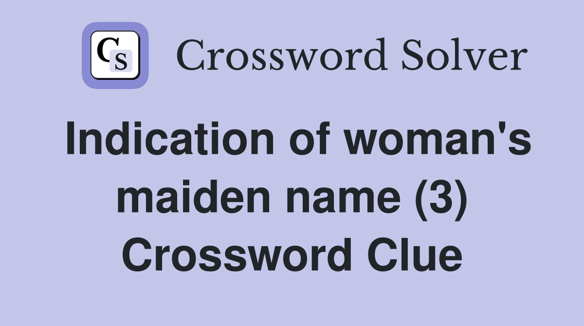 Indication of woman's maiden name (3) Crossword Clue