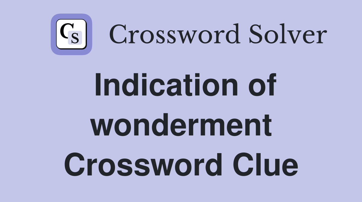 Indication of wonderment Crossword Clue