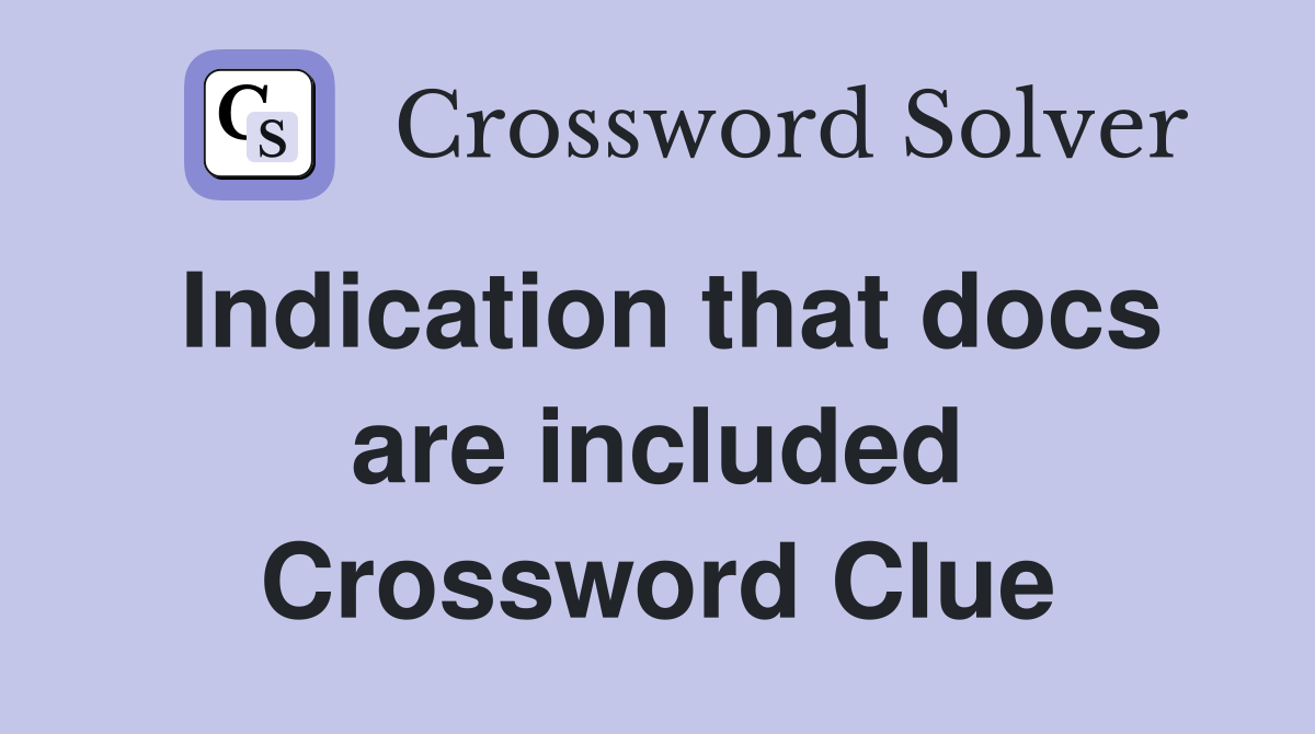 Indication that docs are included Crossword Clue
