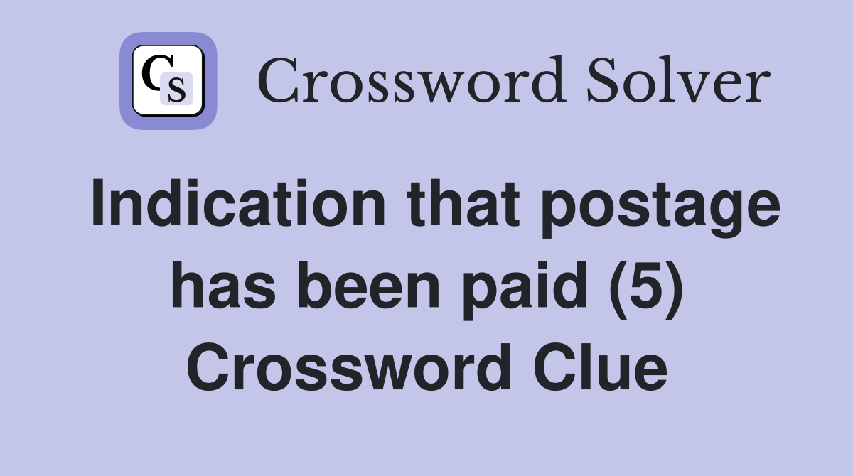 Indication that postage has been paid (5) Crossword Clue