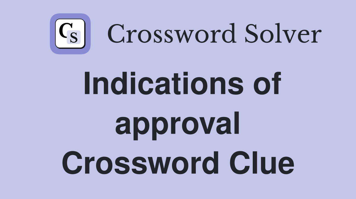 Indications of approval Crossword Clue