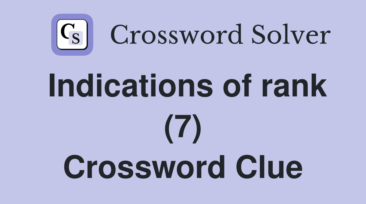 Indications of rank (7) Crossword Clue