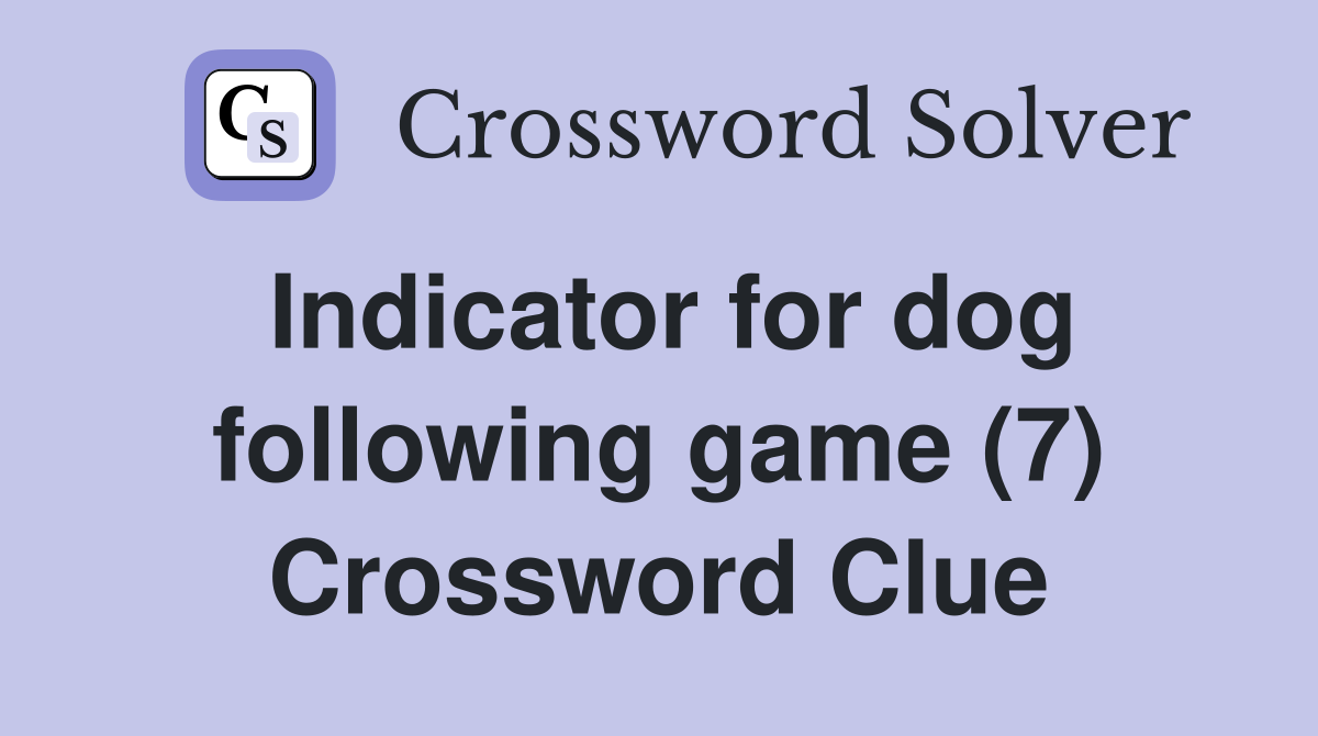 Indicator for dog following game (7) Crossword Clue