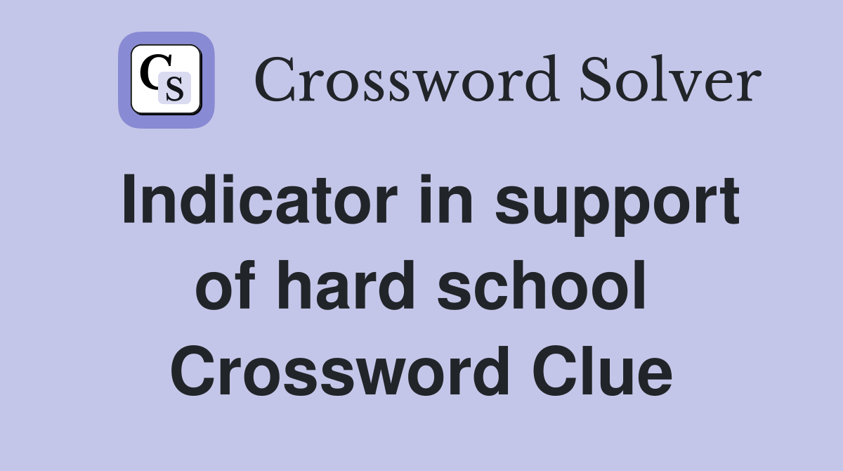Indicator in support of hard school Crossword Clue