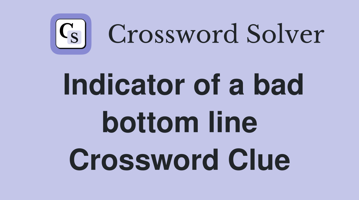 Indicator of a bad bottom line Crossword Clue