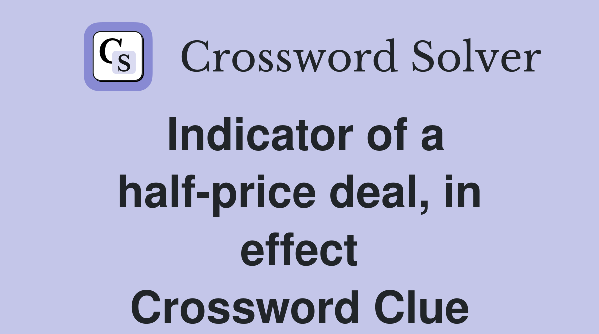 Indicator of a half-price deal, in effect Crossword Clue