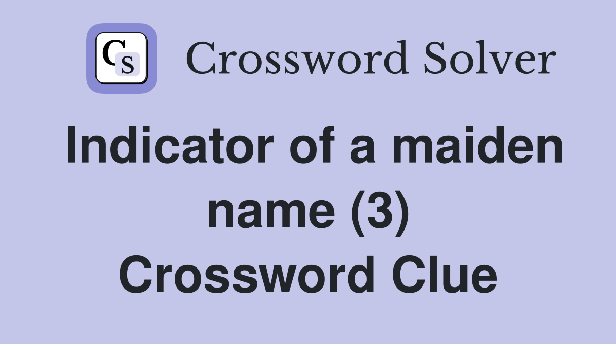 Indicator of a maiden name (3) Crossword Clue