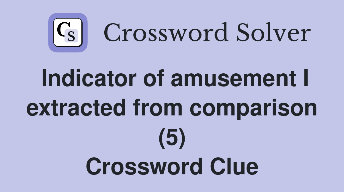 Indicator of amusement I extracted from comparison (5) Crossword Clue