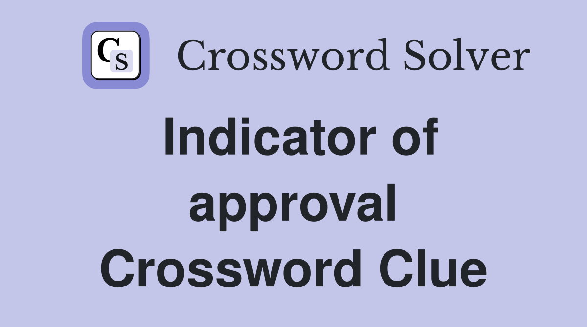 Indicator of approval Crossword Clue