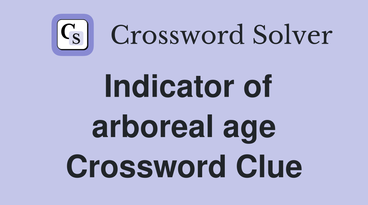 Indicator of arboreal age Crossword Clue