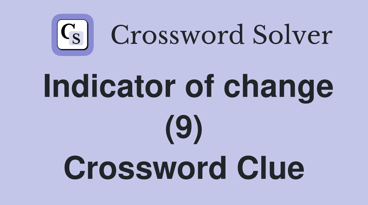 Indicator of change (9) Crossword Clue