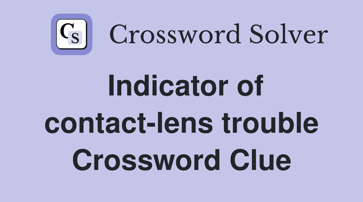 Indicator of contact-lens trouble Crossword Clue