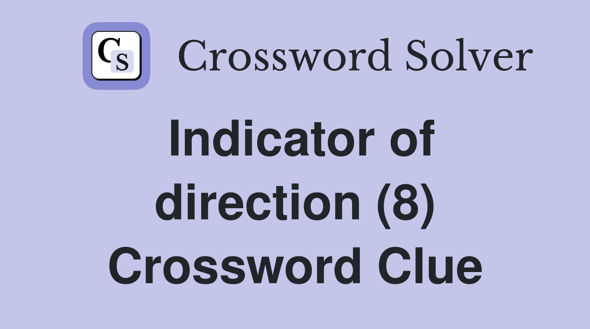 Indicator of direction (8) Crossword Clue