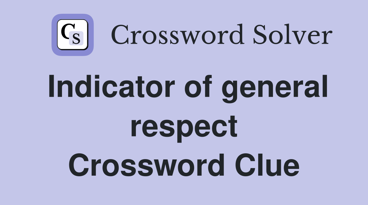 Indicator of general respect Crossword Clue