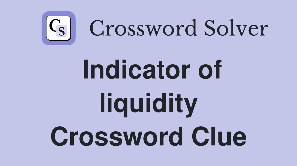 Indicator of liquidity Crossword Clue