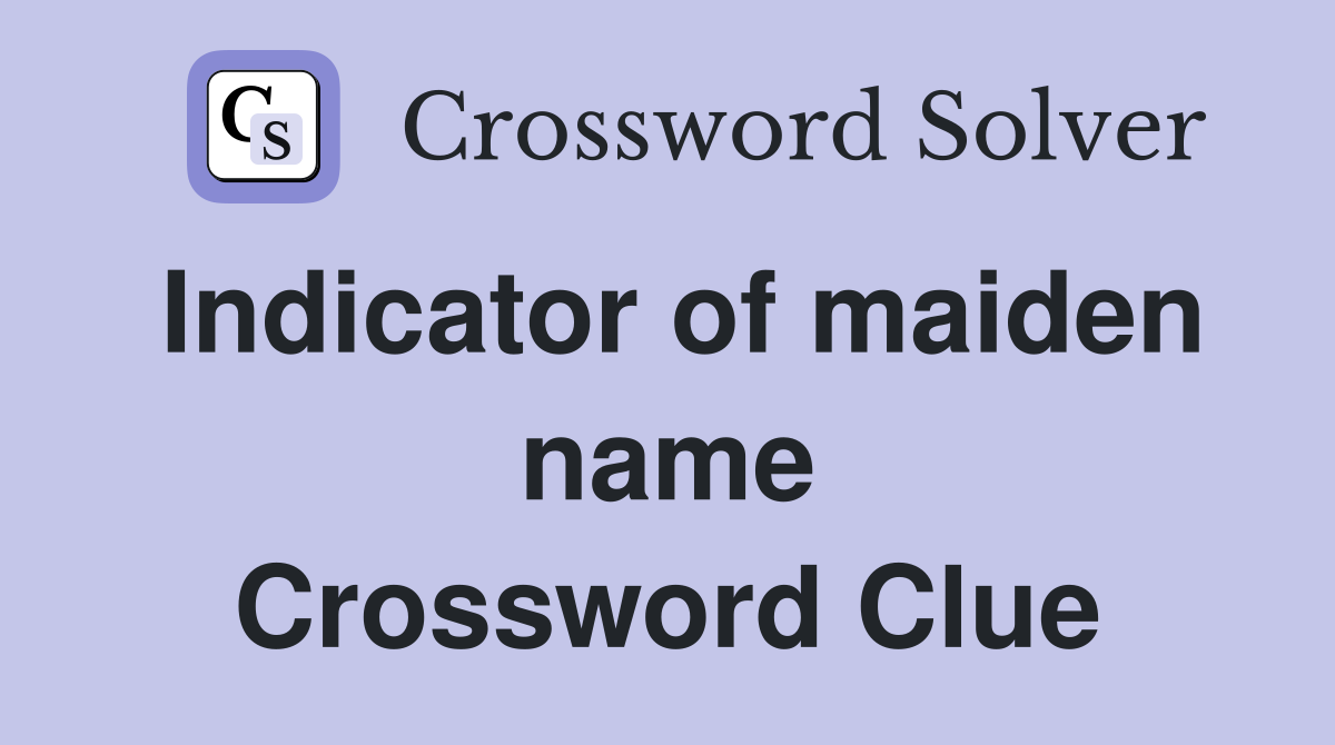 Indicator of maiden name Crossword Clue